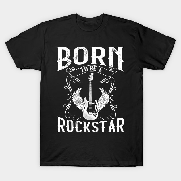 Born To Be A Rock Star T-Shirt Rock and Roll Rockstar T-Shirt by UNXart